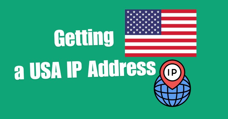 Step-by-Step Guide to Getting a USA IP Address